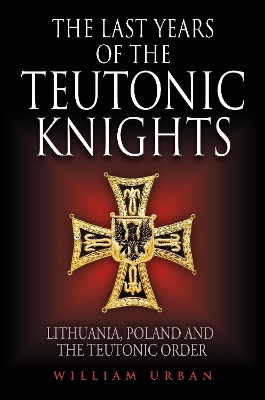 Book cover for The Last Years of the Teutonic Knights