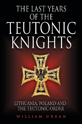 Cover of The Last Years of the Teutonic Knights