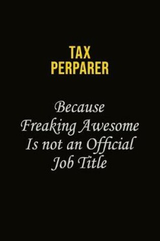 Cover of Tax Perparer Because Freaking Awesome Is Not An Official Job Title