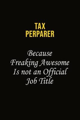 Book cover for Tax Perparer Because Freaking Awesome Is Not An Official Job Title