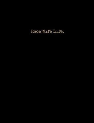 Book cover for Race Wife Life.