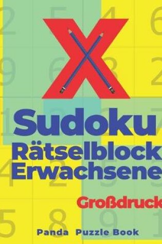 Cover of X Sudoku Rätselblock Erwachsene Großdruck