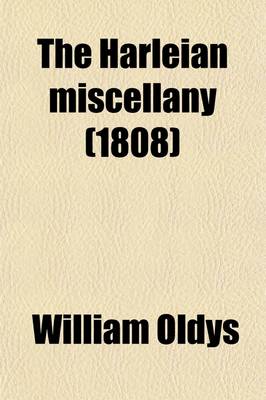 Book cover for The Harleian Miscellany (Volume 1); Or, a Collection of Scarce, Curious, and Entertaining Pamphlets and Tracts, as Well in Manuscript as in Print, Found in the Late Earl of Oxford's Library, Interspersed with Historical, Political, and Critical Notes