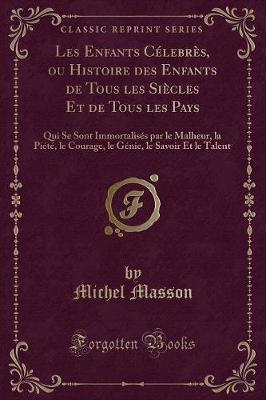 Book cover for Les Enfants Célebrès, Ou Histoire Des Enfants de Tous Les Siècles Et de Tous Les Pays