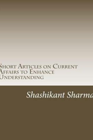 Cover of Short Articles on Current Affairs to Enhance Understanding