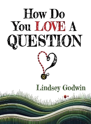 Book cover for How Do You Love A Question?