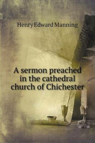 Cover of A sermon preached in the cathedral church of Chichester