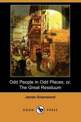 Cover of Odd People in Odd Places; Or, the Great Residuum (Dodo Press)