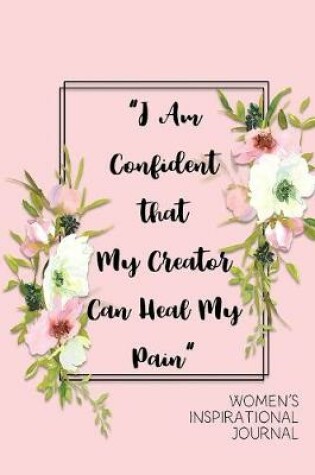 Cover of I Am Confident that My Creator Can Heal Women's Inspirational Journal