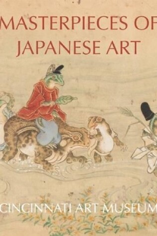 Cover of Masterpieces of Japanese Art: Cincinati Art Museum