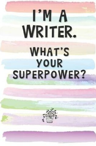 Cover of I'm a Writer. What's Your Superpower?
