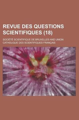 Cover of Revue Des Questions Scientifiques (18)