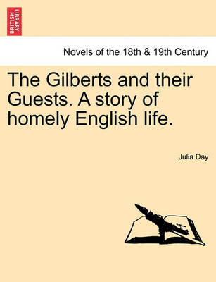 Book cover for The Gilberts and Their Guests. a Story of Homely English Life.