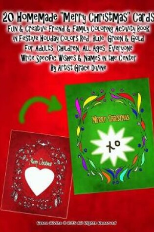 Cover of 20 Homemade "Merry Christmas" Cards Fun & Creative Friend & Family Coloring Activity Book in Festive Holiday Colors Red, Blue, Green & Gold For Adults, Children, All Ages, Everyone