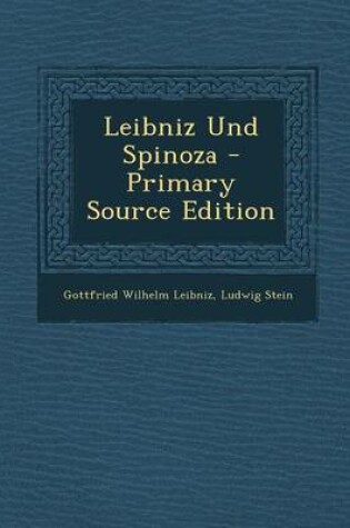 Cover of Leibniz Und Spinoza - Primary Source Edition