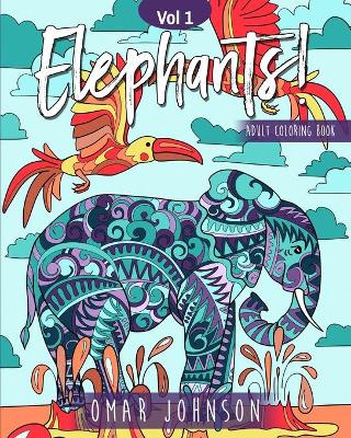 Book cover for Elephants! Adult Coloring Book Vol 1