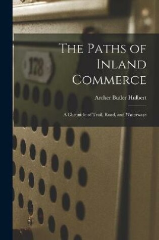 Cover of The Paths of Inland Commerce