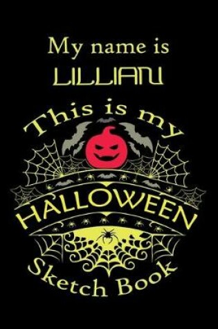 Cover of My name is LILLIAN This is my HALLOWEEN Sketch Book