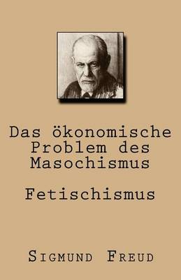 Book cover for Das Okonomische Problem Des Masochismus. Fetischismus