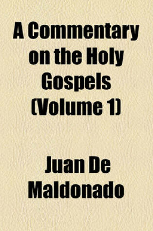 Cover of A Commentary on the Holy Gospels (Volume 1)