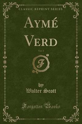 Book cover for Aymé Verd, Vol. 1 (Classic Reprint)