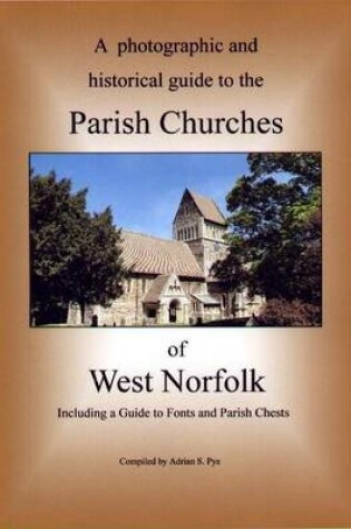 Cover of A Photographic and Historical Guide to the Parish Churches of West Norfolk