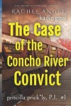 Book cover for Case of the Concho River Convict (Priscilla Prickly, P.I. Book 1)