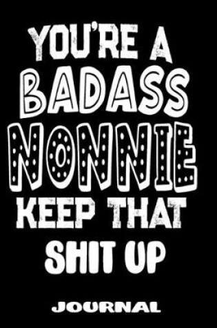 Cover of You're A Badass Nonnie Keep That Shit Up