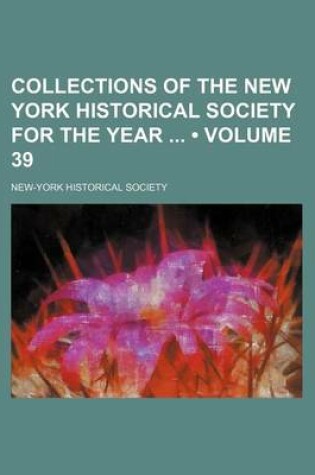 Cover of Collections of the New York Historical Society for the Year (Volume 39)