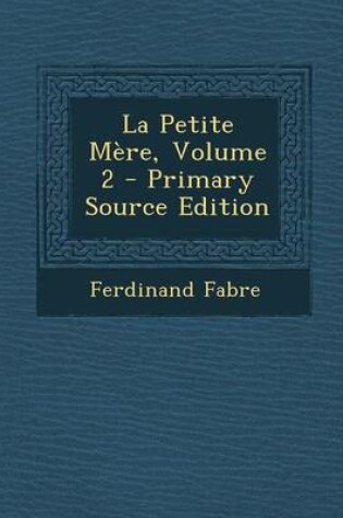 Cover of La Petite Mere, Volume 2 - Primary Source Edition