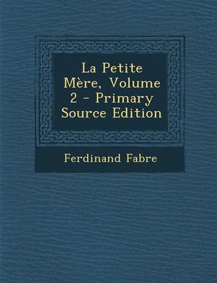 Book cover for La Petite Mere, Volume 2 - Primary Source Edition