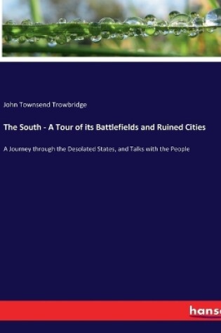 Cover of The South - A Tour of its Battlefields and Ruined Cities