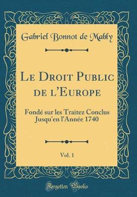 Book cover for Le Droit Public de l'Europe, Vol. 1