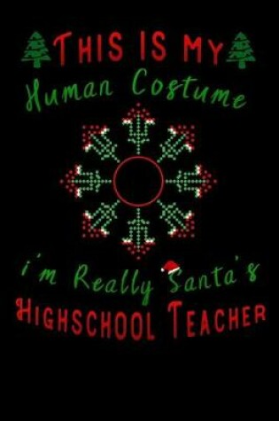 Cover of this is my human costume im really santa highschool teacher