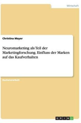 Cover of Neuromarketing als Teil der Marketingforschung. Einfluss der Marken auf das Kaufverhalten