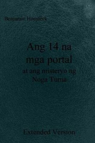 Cover of Ang 14 Na MGA Portal at Ang Misteryo Ng Noga Turna Extended Version