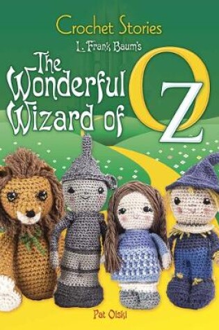 Cover of Crochet Stories: the Wonderful Wizard of Oz