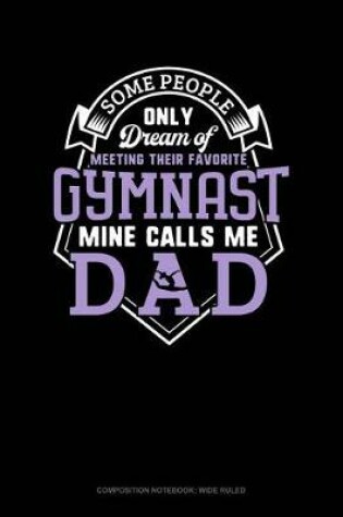 Cover of Some People Only Dream of Meeting Their Favorite Gymnast Mine Calls Me Dad