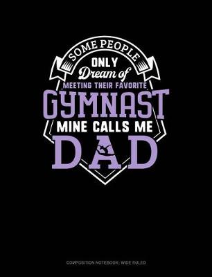 Cover of Some People Only Dream of Meeting Their Favorite Gymnast Mine Calls Me Dad