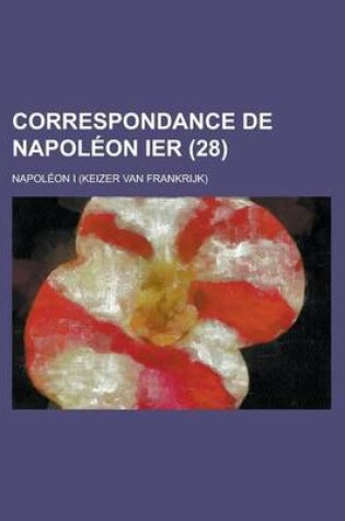 Cover of Correspondance de Napol on Ier (28 )