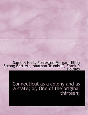 Book cover for Connecticut as a Colony and as a State; Or, One of the Original Thirteen;