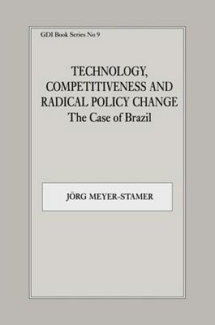 Cover of Technology, Competitiveness and Radical Policy Change: The Case of Brazil