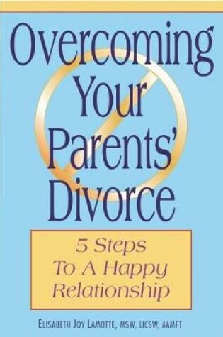 Cover of Overcoming Your Parents Divorce