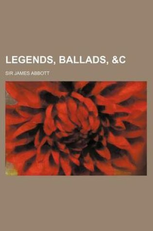 Cover of Legends, Ballads, &C