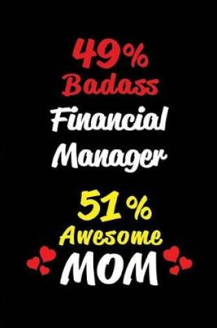 Cover of 49% Badass Financial Manager 51 % Awesome Mom