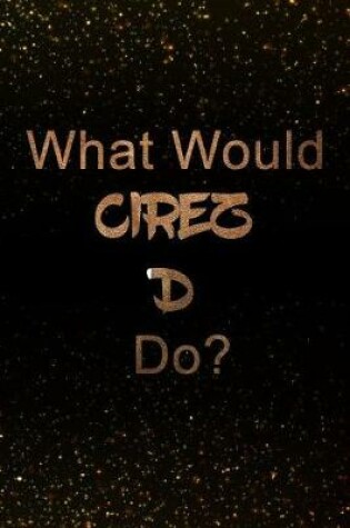 Cover of What Would Cirez D Do?