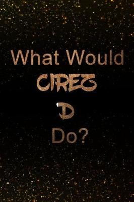 Book cover for What Would Cirez D Do?