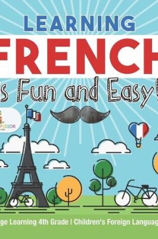 Cover of Learning French is Fun and Easy! - Language Learning 4th Grade Children's Foreign Language Books