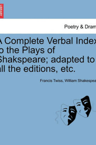 Cover of A Complete Verbal Index to the Plays of Shakspeare; adapted to all the editions, etc.