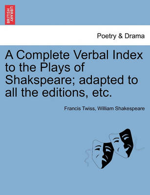 Book cover for A Complete Verbal Index to the Plays of Shakspeare; adapted to all the editions, etc.